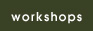 workshops